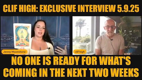 Clif High: Exclusive Interview 5.9.25: No One Is Ready For What's Coming In The Next Two Weeks!