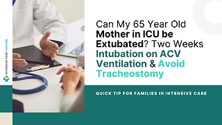 Can My 65 Yr Old Mother in ICU be Extubated?2 Weeks Intubation on ACV Ventilation&Avoid Tracheostomy
