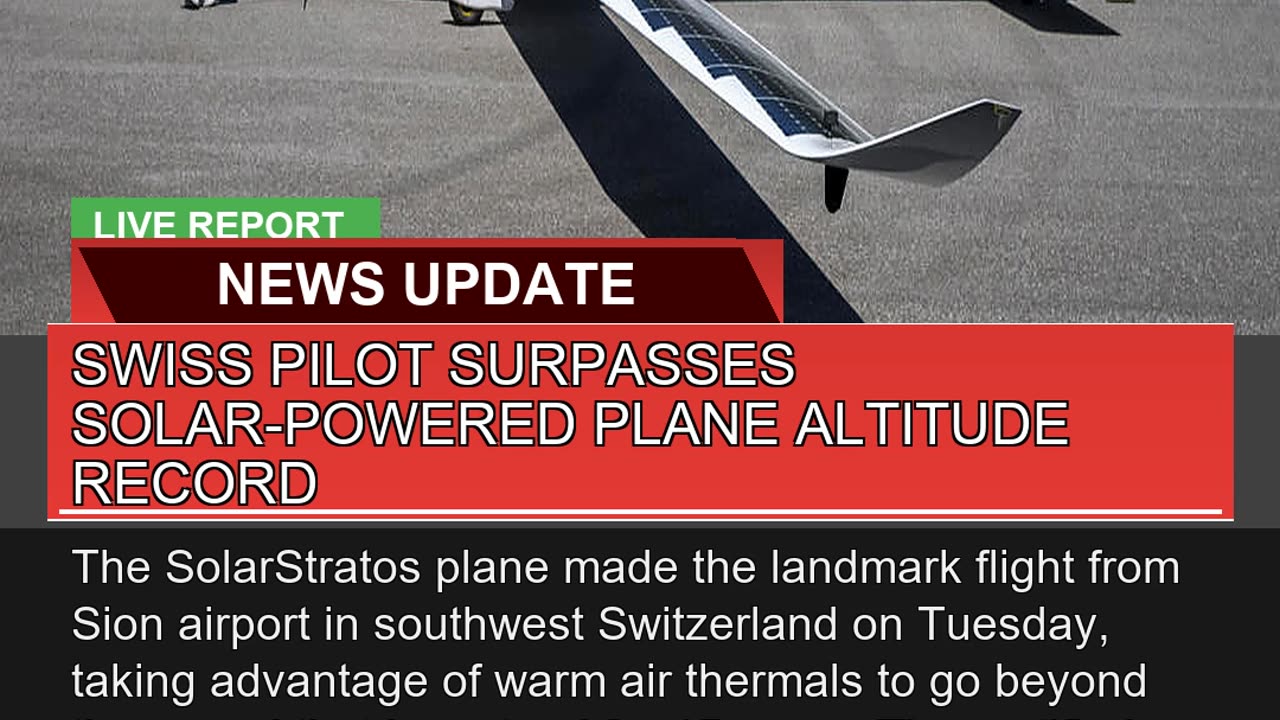 Swiss Pilot Surpasses Solarpowered Plane Altitude