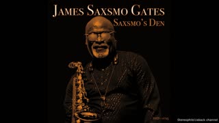 James Saxsmo Gates - Saxsmo’s Den