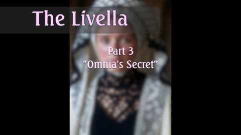 THE LIVELLA Part 3: "Omnia's Secret"