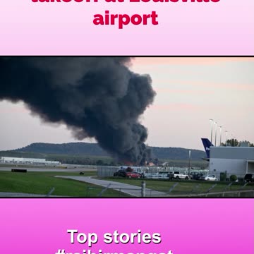 UPS plane crashes after takeoff at Louisville airport