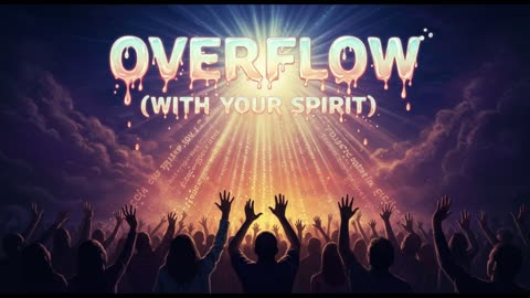 Overflow (With Your Spirit)