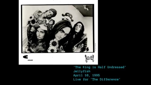 April 10, 1995 - Jellyfish 'The King is Half-Undressed' (Live for 'The Difference')