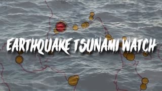 Earthquake Tsunami Watch