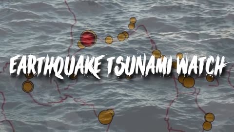 Earthquake Tsunami Watch