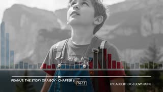 PEANUT: THE STORY OF A BOY. BY: ALBERT BIGELOW PAINE. Chapter 6.