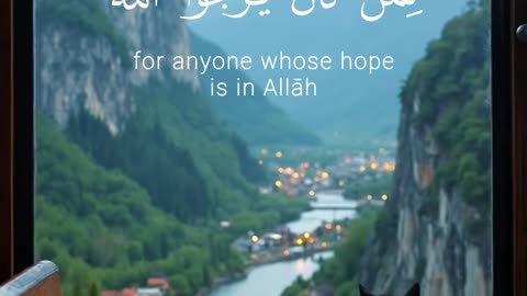 There has certainly been for you in the Messenger of Allah an excellent pattern