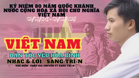 VIỆT NAM DÂN TỘC YÊU HOÀ BÌNH | CHÂU GIA CHUYỂN & SANG TRÍ