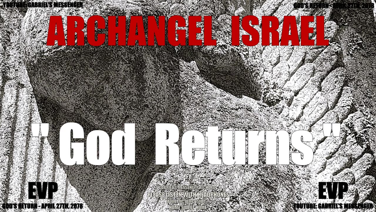 EVP The Archangel Israel Confirming God's Return Date - Ancient Alien Life Communication