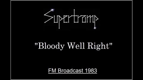 Supertramp - Bloody Well Right (Live in Munich, Germany July 23, 1983) FM Broadcast