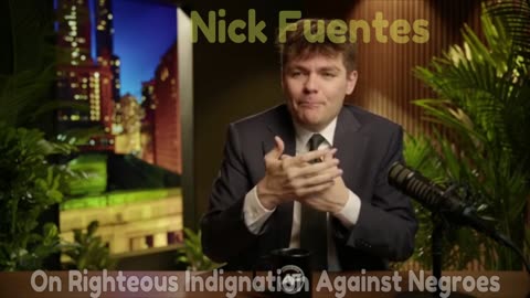 Nick Fuentes has righteous indignation against Negroes