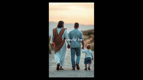 Dad following the Father