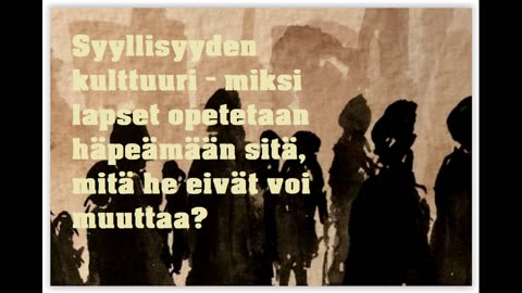 Syyllisyyden kulttuuri - miksi lapset opetetaan häpeämään sitä, mitä he eivät voi muuttaa