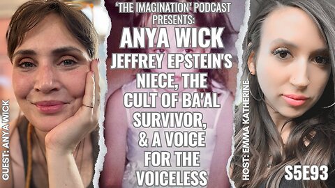 S5E93 | Anya Wick - Jeffrey Epstein's Niece, The Cult of Ba'al Survivor, & a Voice for the Voiceless