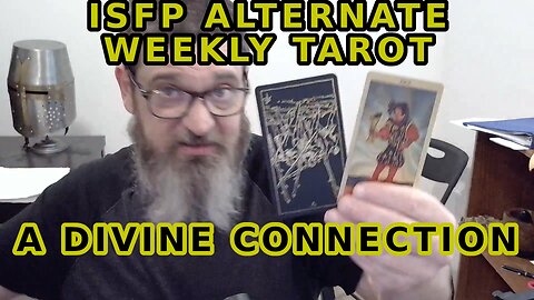 ISFP Alternate Weekly Tarot A Divine Connection Possible