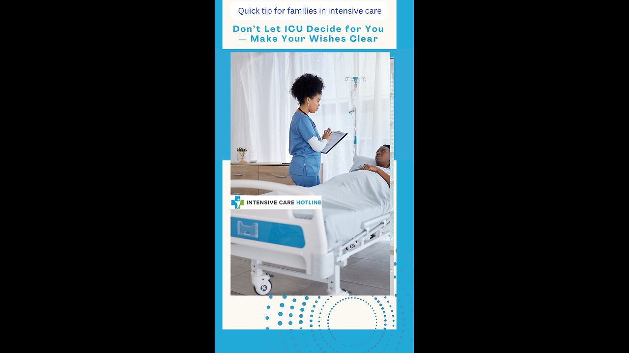 Don’t Let ICU Decide for You — Make Your Wishes Clear
