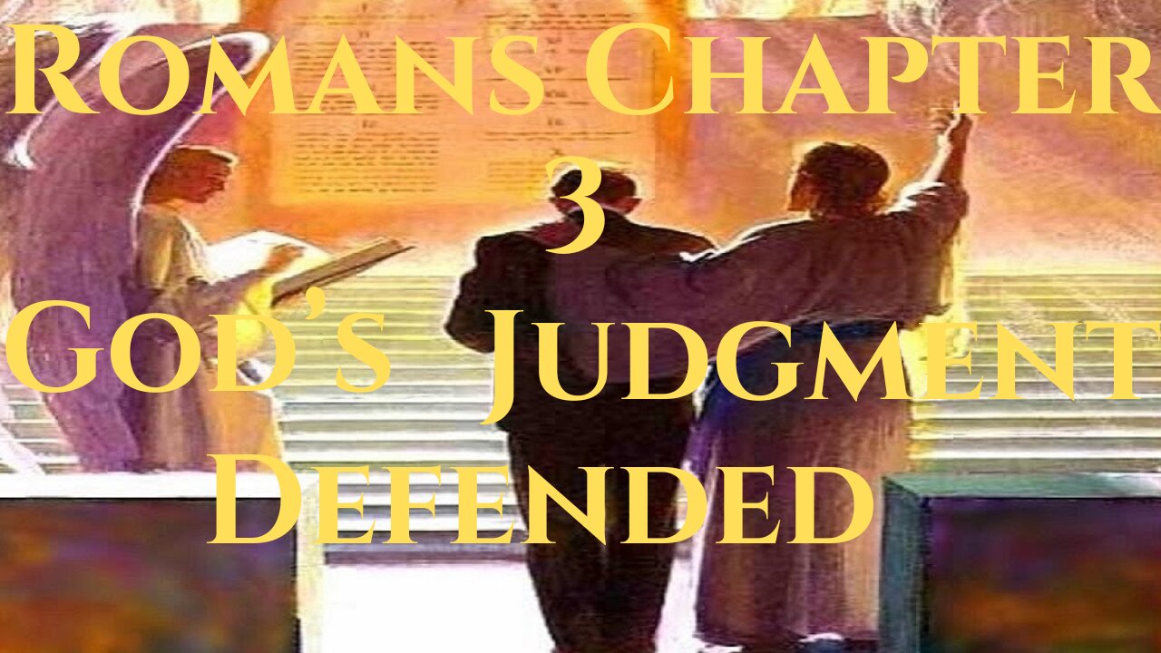 God's Righteous Judgment Defended-Romans Chapter 3