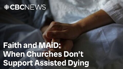 Faith and MAiD: When churches don’t support assisted dying