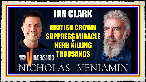 Ian Clark Discusses British Crown Suppresses Miracle Herb Killing Thousands with Nicholas Veniamin