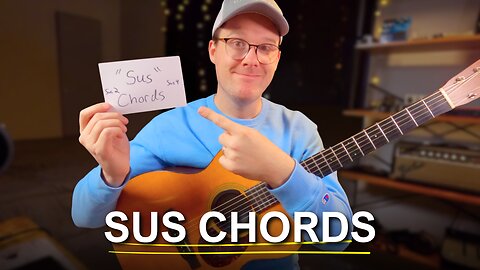 What Are Sus Chords? Theory for Guitar Players