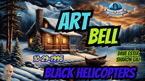 ART BELL from 1995 BLACK HELICOPTERS & GHOSTS !!