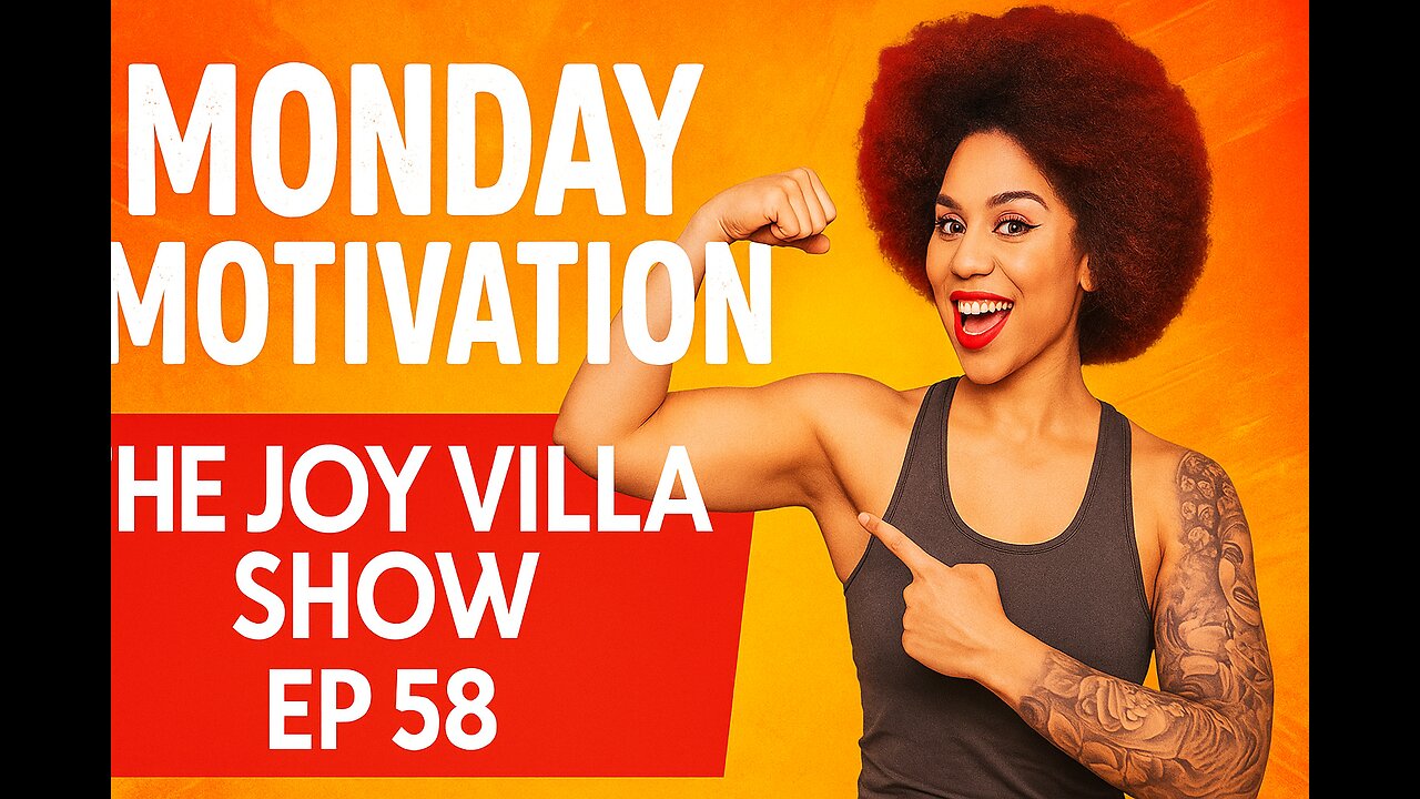 Monday Motivation 💪 The Joy Villa Show – Ep 58
