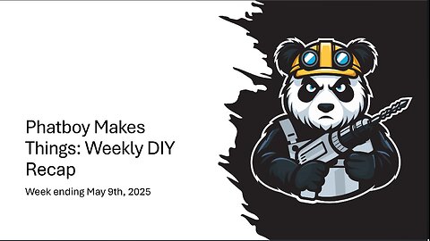Phatboy Makes Things: Weekly DIY Recap