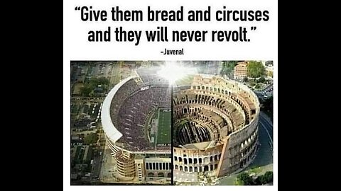How the World Really Works: Rule Through Bread & Circuses.