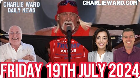 CHARLIE WARD DAILY NEWS WITH PAUL BROOKER AND DREW DEMI-FRIDAY 19TH JULY 2024