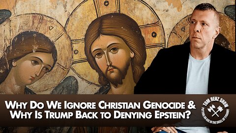 Why Do We Ignore Christian Genocide & Why Is Trump Back to Denying Epstein?