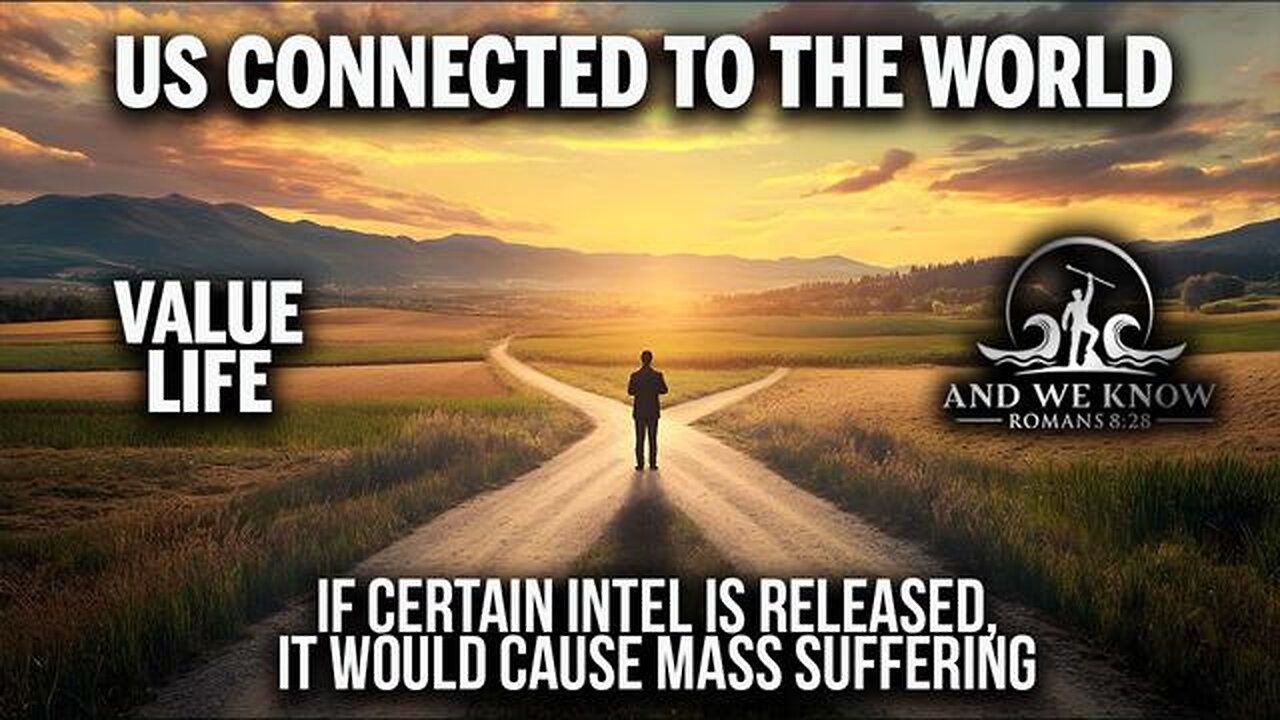 7.8.25: If certain INTEL is released - WW/mass suffering. Value life/decisions on outcomes/containab