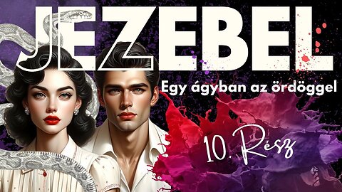 Jezebel 10. Rész Egy ágyban az ördöggel. Üvegbe zárt lelkek, varázslás, bűbáj