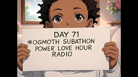 DAY 71 #OGMOTH SUBATHON POWER LOVE HOUR RADIO