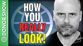 HOW YOU REALLY LOOK! Freedomain Premium Show