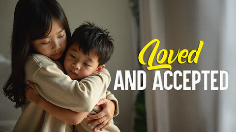 Loved and Accepted