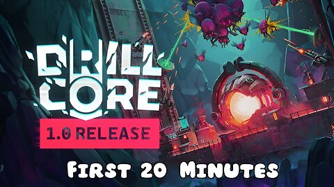 Drill Core 1.0 - First 20 Minutes (No Commentary Gameplay)