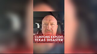 Alex Jones: Hillary Clinton Uses Disasters Like Texas To Steal Money & Traffick Children - 7/10/25