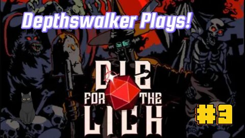 Depthswalker Plays! Die for the Lich #3