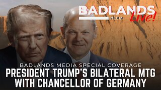 Badlands Media Special Coverage - President Trump's Bilateral Meeting with German Chancellor