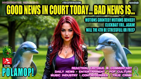 GOOD NEWS IN COURT TODAY! BAD NEWS IS...