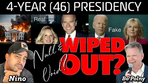 4-Year (46) Presidency NULL & VOID? Bo Polny, Nino
