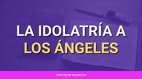 🪨️ ️La idolatría a los ángeles | Colosenses 2:16