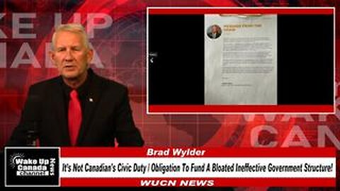 WUCN-Epi#306- It’s Not Canadian's Civic Duty or Obligation To Fund A Bloated Ineffective Government