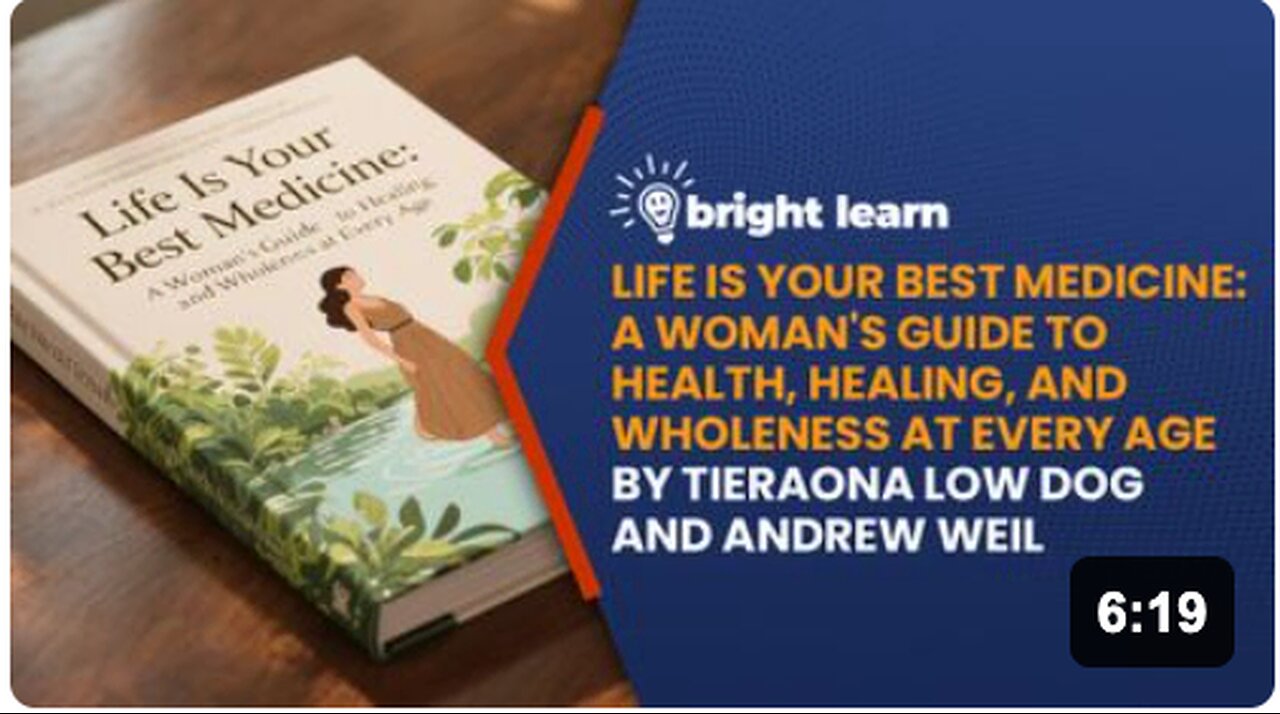 BrightLearn - Life Is Your Best Medicine: A Woman's Guide to Health, Healing, and Wholeness at Every Age by Tieraona Low Dog and Andrew Weil
