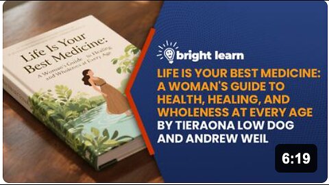 BrightLearn - Life Is Your Best Medicine: A Woman's Guide to Health, Healing, and Wholeness at Every Age by Tieraona Low Dog and Andrew Weil