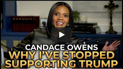 Candace Owens - Why I've Stopped Supporting Trump