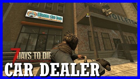 This CITY shall provide — 7 DAYS TO DIE : car dealer (7)