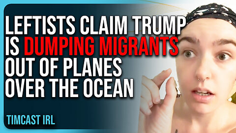 LEFTISTS Claim Trump Is DUMPING MIGRANTS Out of Planes Over The Ocean, INSANE Conspiracy
