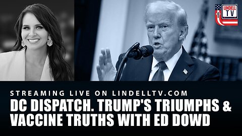 TRUMP'S TRIUMPHS & VACCINE TRUTHS WITH ED DOWD